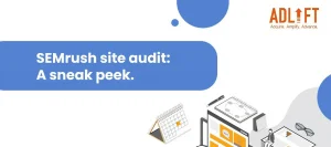 A Sneak Peek Into SEMrush Site Audit