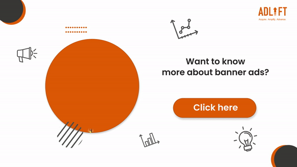 Want to know more about ads? Animated GIF Banners