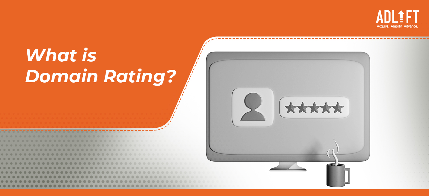 Here’s How You Can Make Domain Rating Work for You!