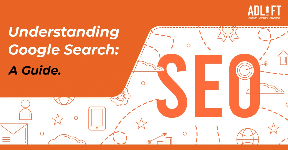 Understanding Google Search: The Ultimate Guide