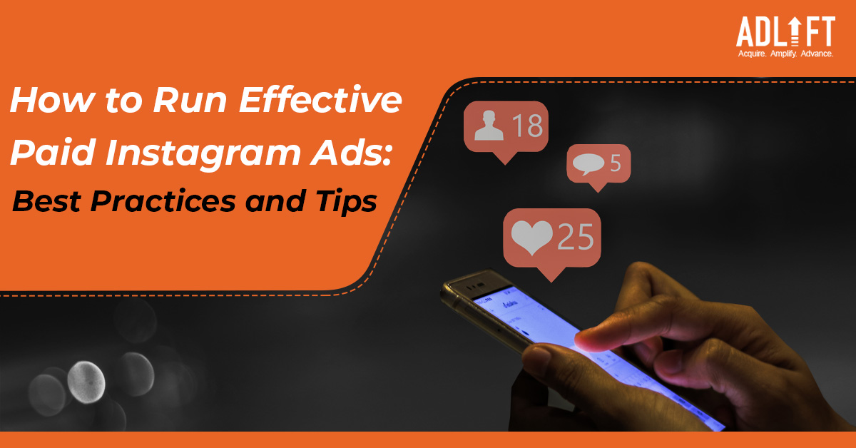 How to Run Effective Paid Instagram Ads: Best Practices and Tips