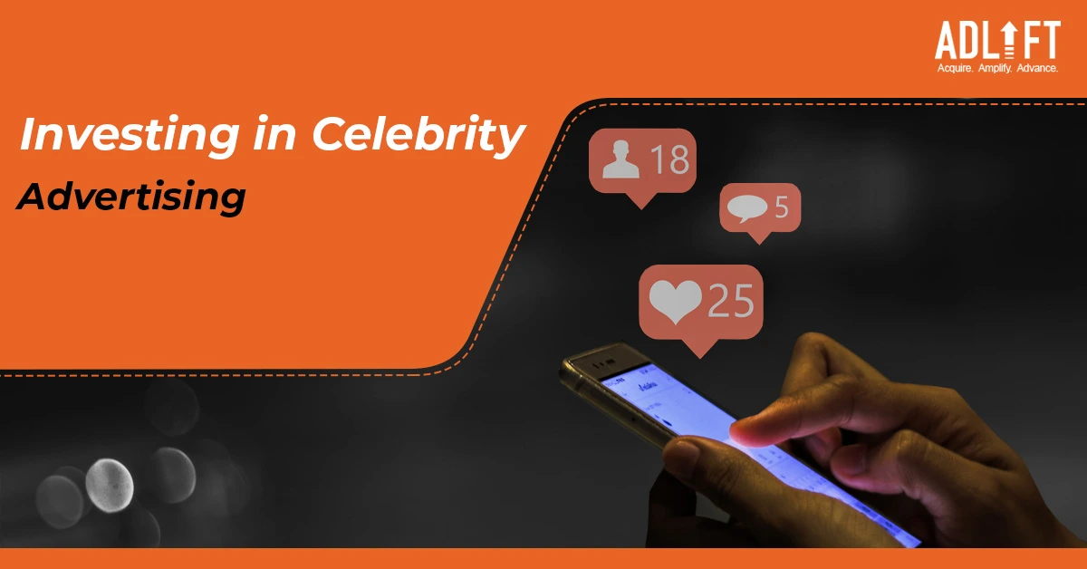 Why Celebrity Advertising is a Smart Investment for Your Brand