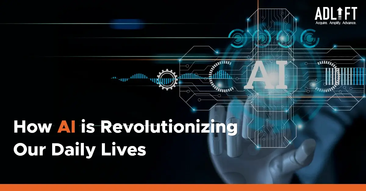 8 Ways AI is Revolutionizing Our Daily Lives