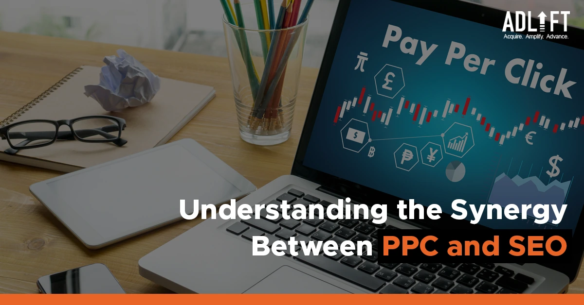 Understanding the Synergy Between PPC and SEO