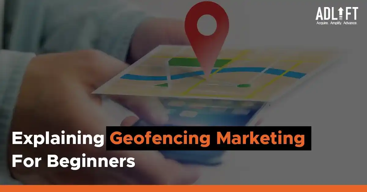 Geofencing Marketing Explained: How Location-Based Advertising Works