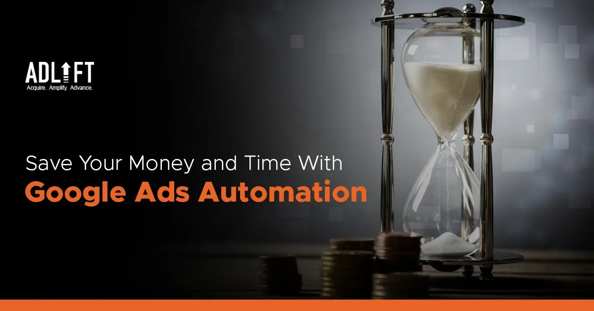 How Google Ads Automation Can Save Your Money and Time?