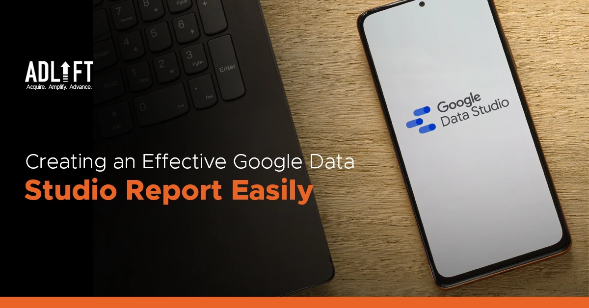 How to Create an Effective Google Data Studio Report in 5 Easy Steps