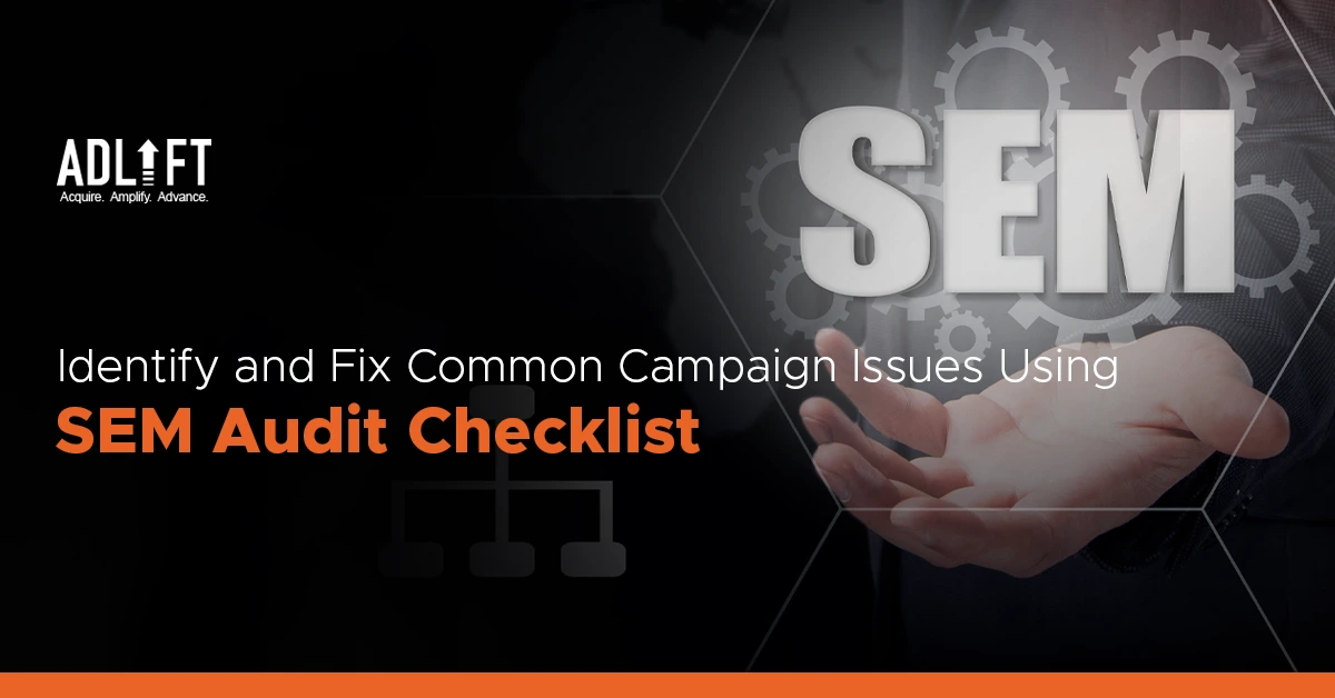 SEM Audit Checklist: How to Identify and Fix Common Campaign Issues