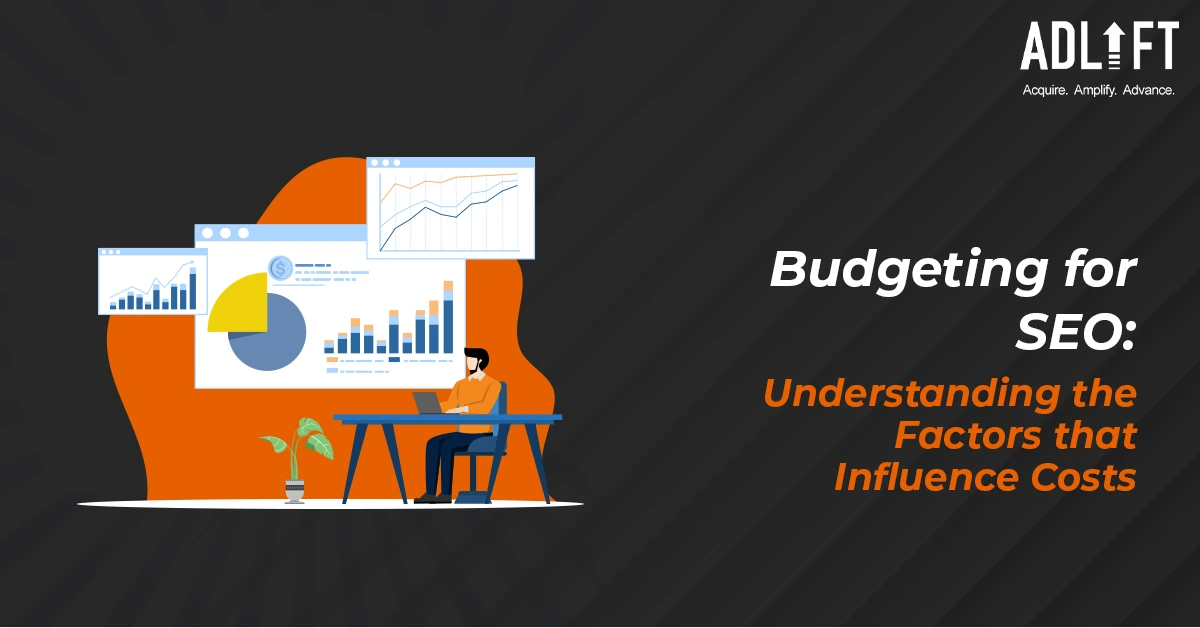 Budgeting for SEO: Understanding the Factors that Influence Costs