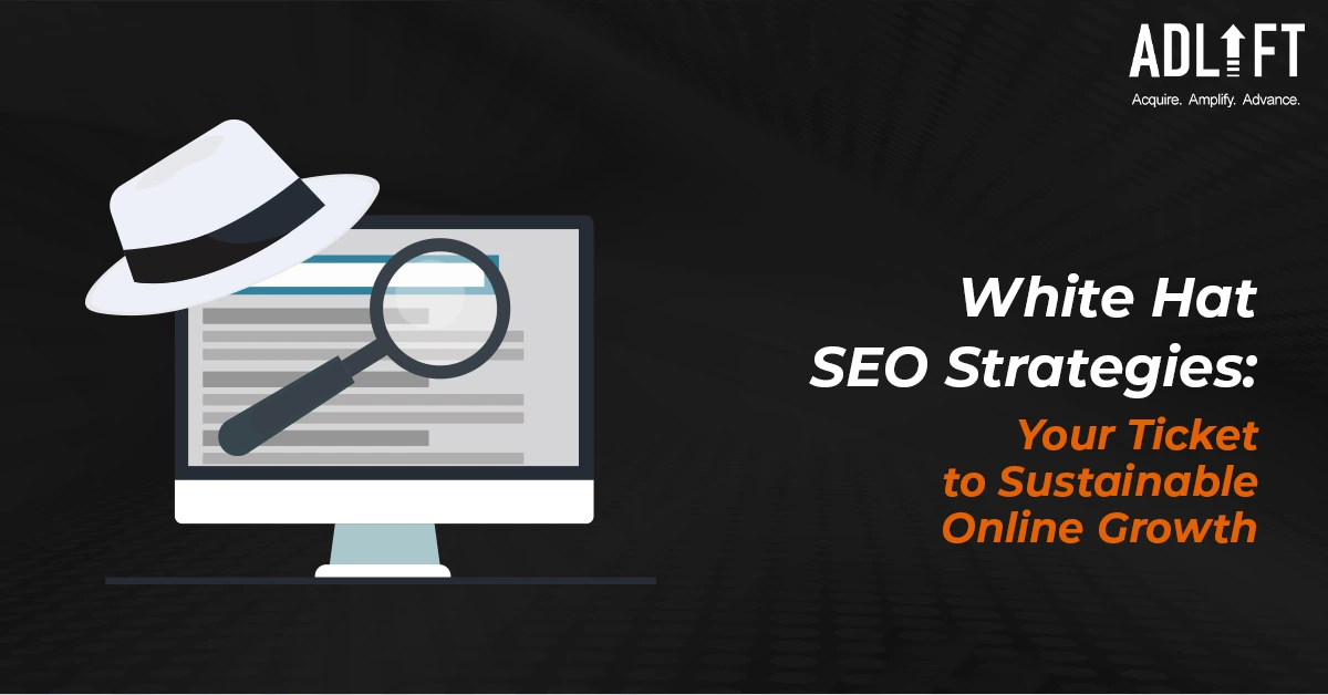 White Hat SEO Strategies: Your Ticket to Sustainable Online Growth