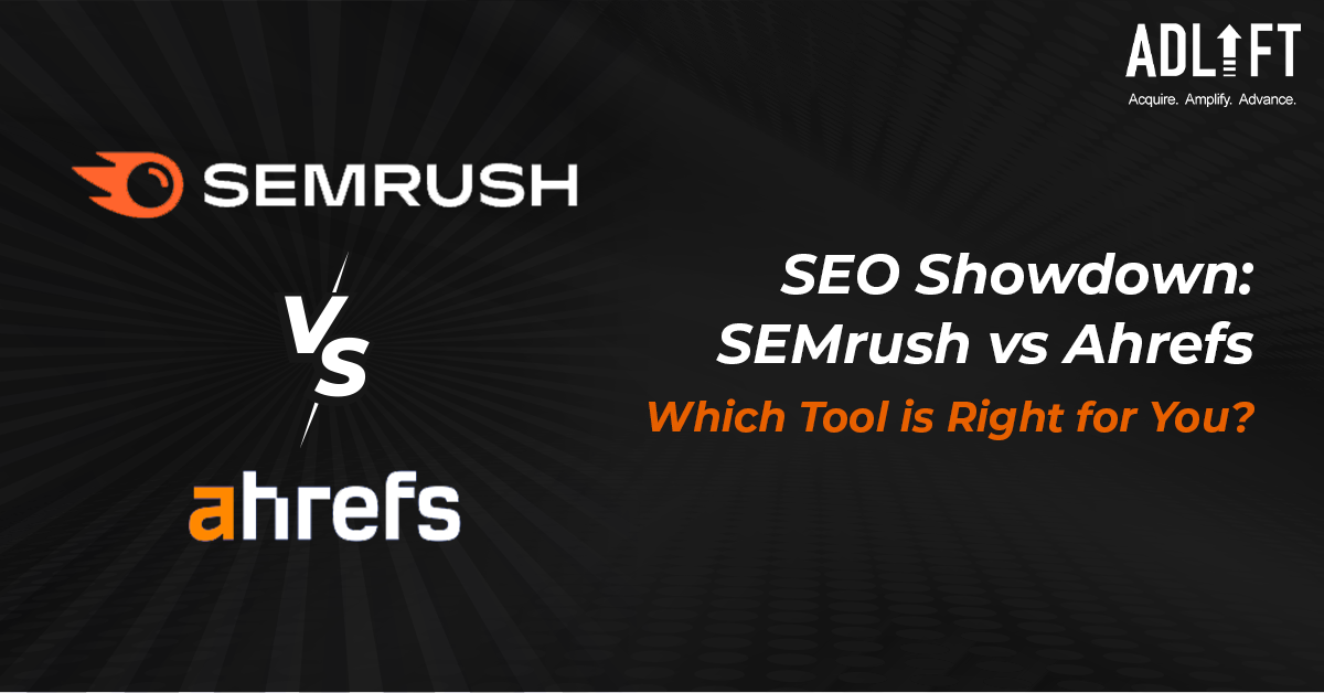 SEO Showdown: SEMrush vs Ahrefs – Which Tool is Right for You?