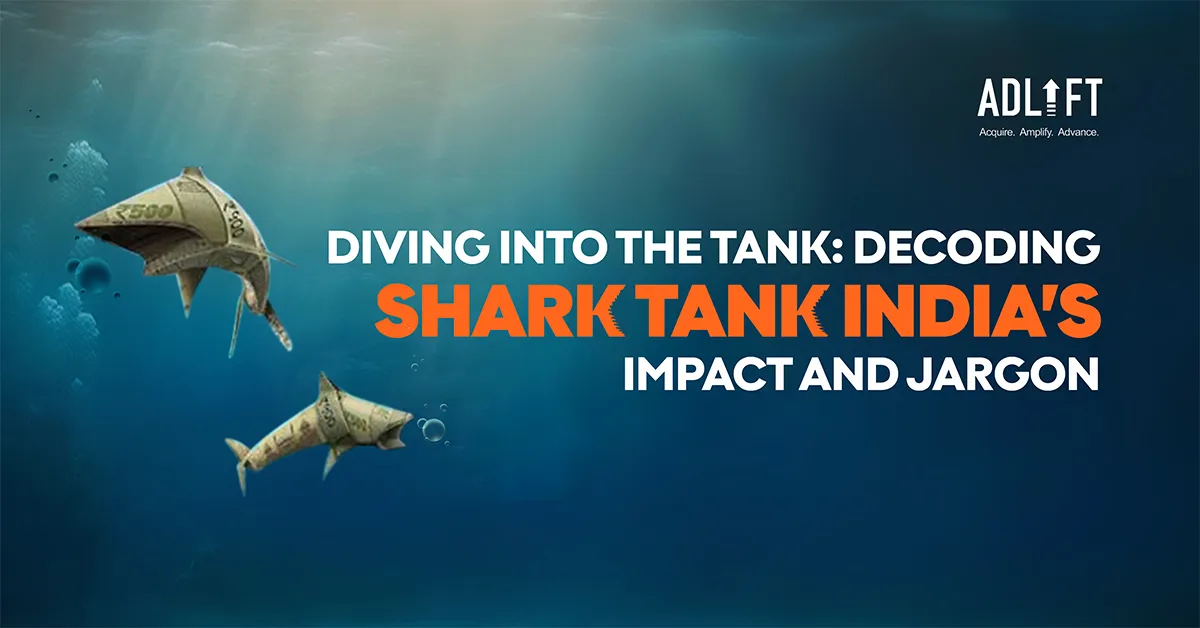 Diving into the Tank: Decoding Shark Tank India’s Impact and Jargon