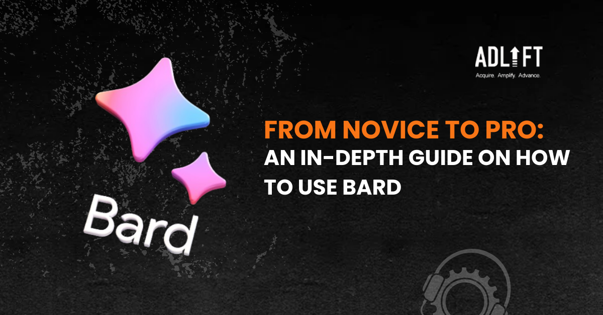 From Novice to Pro: An In-Depth Guide on How to Use Bard