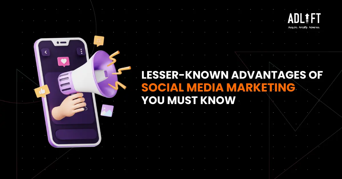 5 Underrated Advantages of Social Media Marketing You Must Know