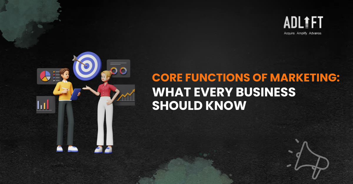 Core Functions of Marketing: What Every Business Should Know