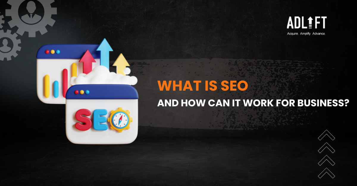 What Is SEO and How Can It Work for Your Business?
