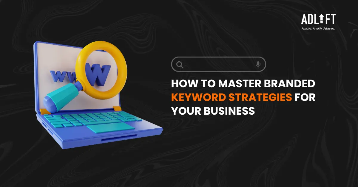 How to Identify and Master Branded Keywords for Your Business?