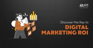 The AdLift Guide to ROI-Centric Digital Marketing
