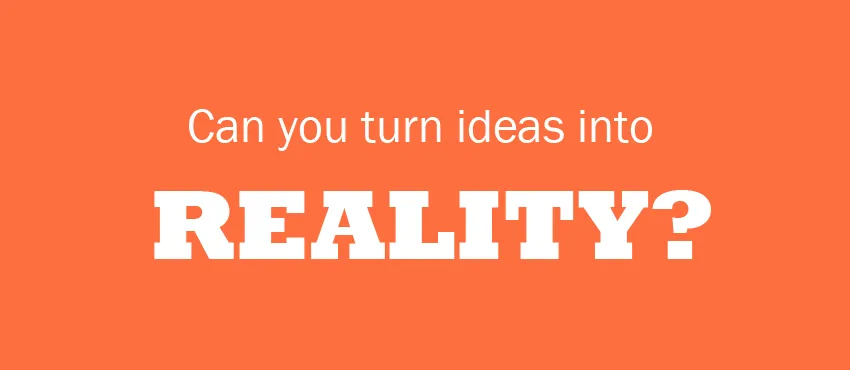 The Hallmark of an Entrepreneur— Turning an Idea into Reality!