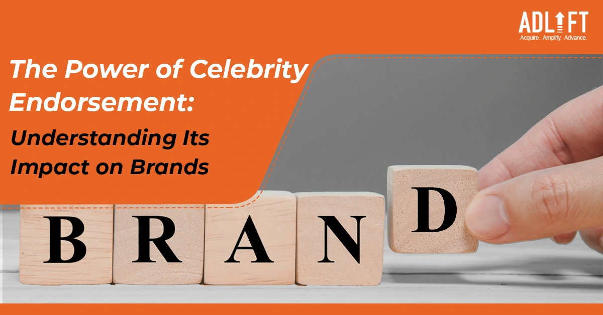 The Power of Celebrity Endorsement: Understanding Its Impact on Brands