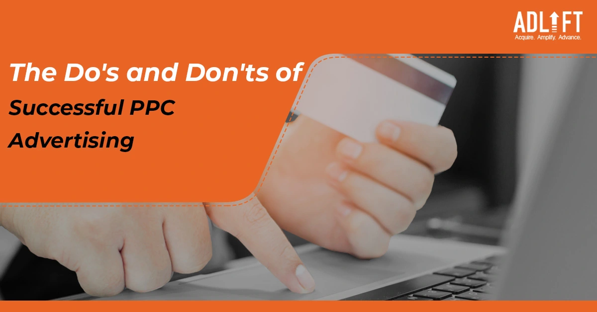 The Do’s and Don’ts of Successful PPC Advertising: Your Blueprint to Success!