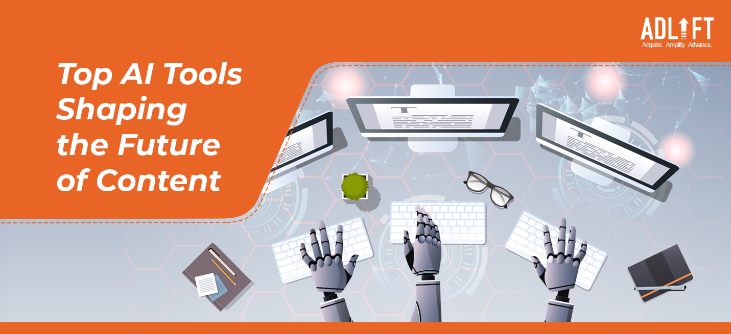 Top AI Tools Shaping the Future of Content - Adlift