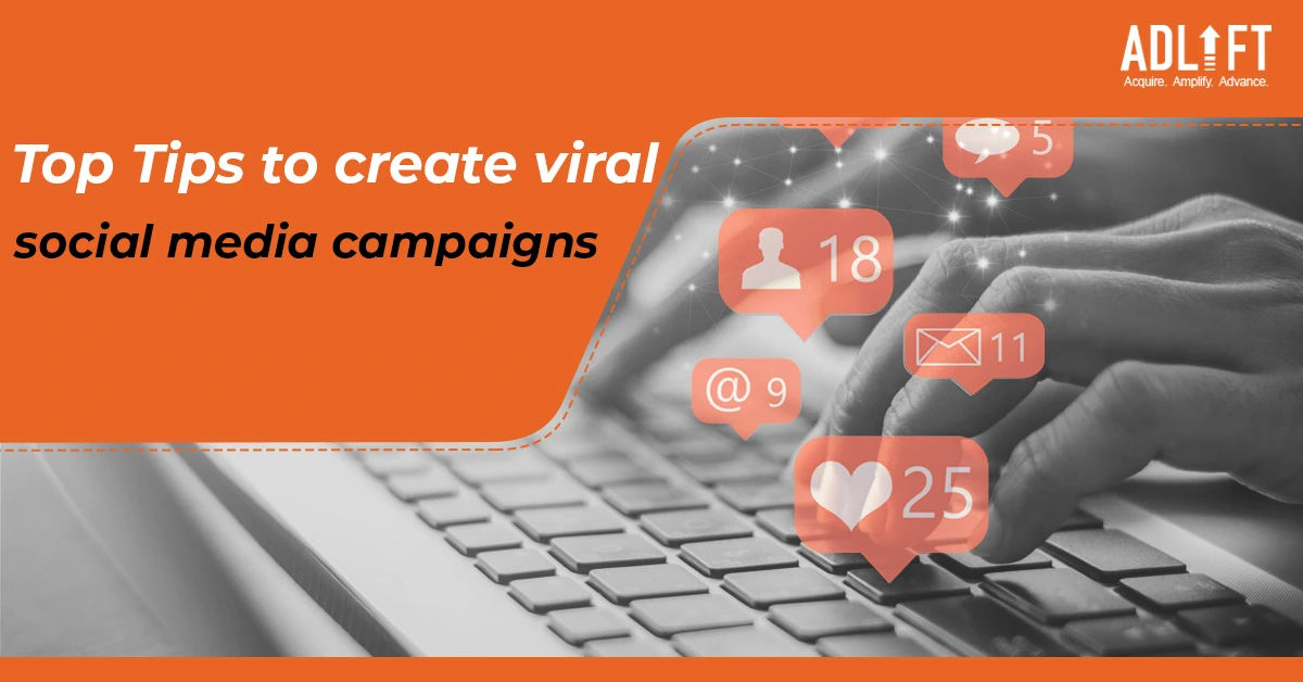 Top Tips to create viral social media campaigns