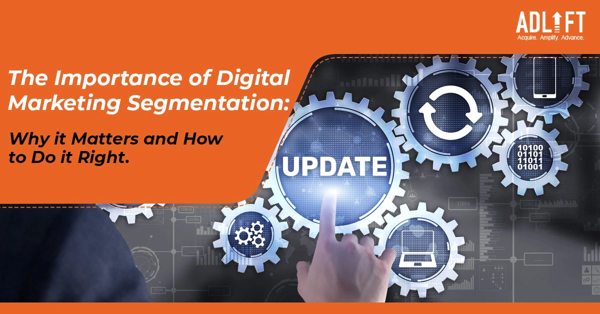 The Importance of Digital Marketing Segmentation Why it Matters and How to Do it Right (2)