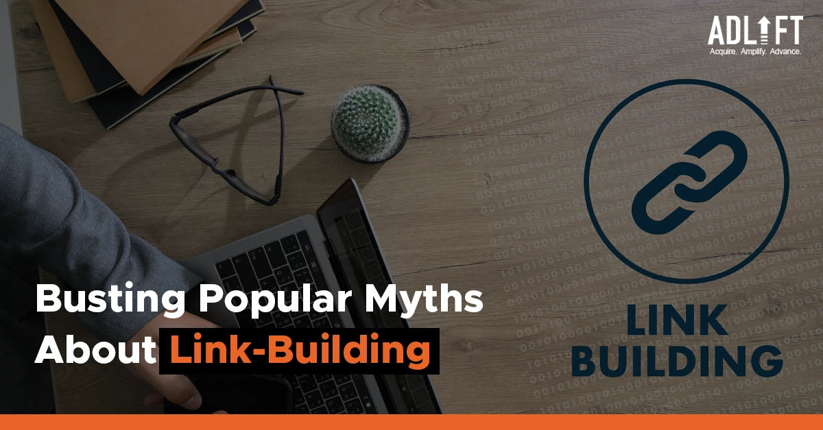 Busting Popular Myths and Misunderstandings About Link-Building