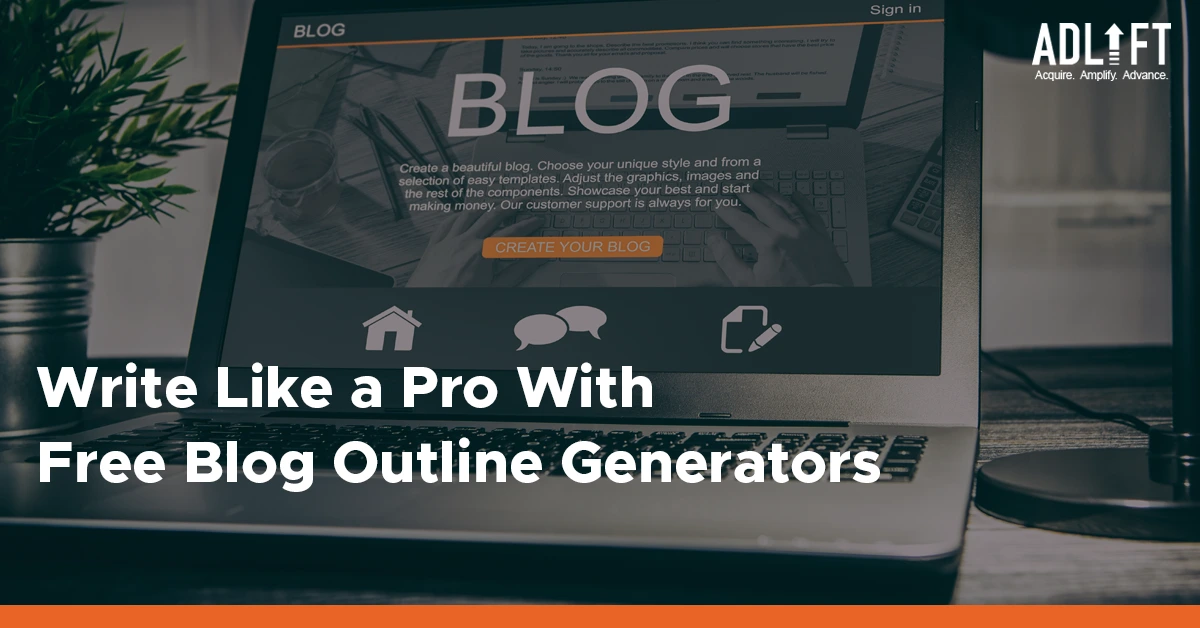 How To Write Like a Pro With Free Blog Outline Generators
