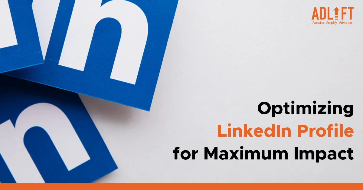 How to Optimize LinkedIn Profile for Maximum Impact