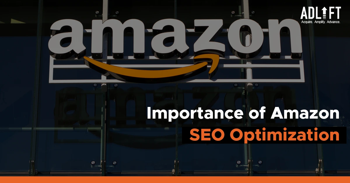 Importance of Amazon SEO Optimization and How to Do It Right