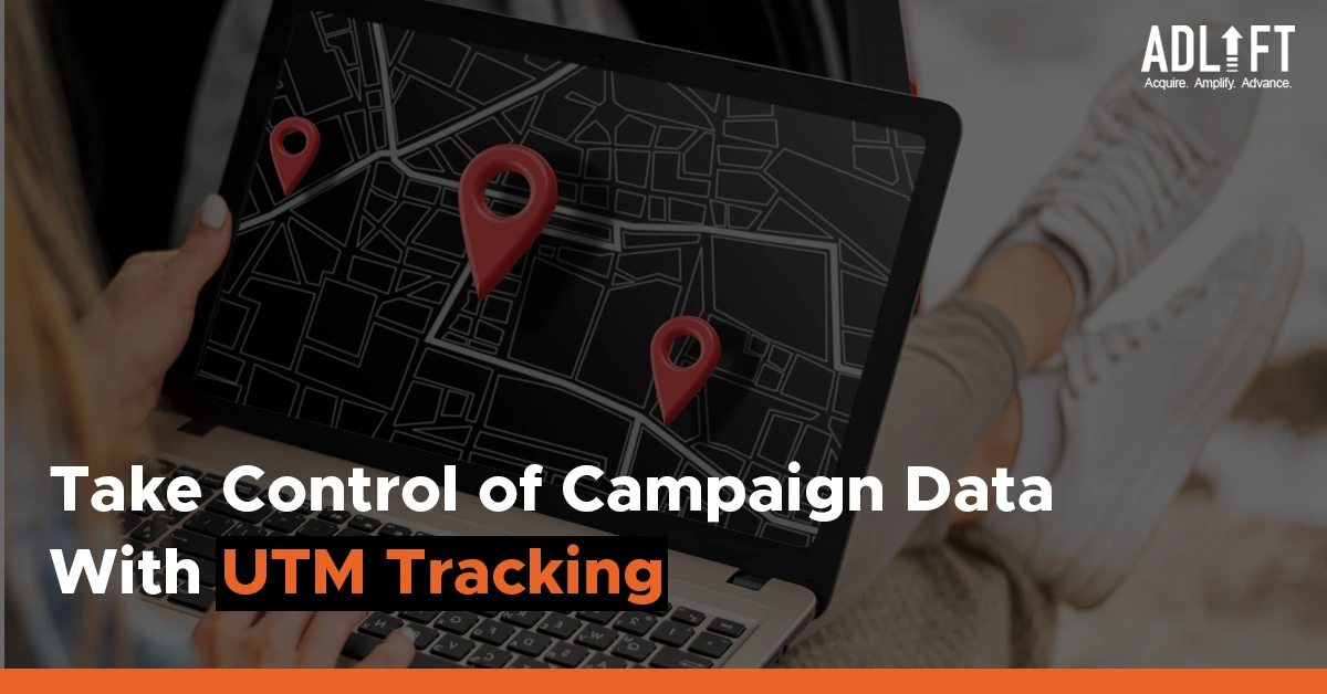 Take Control of Your Campaign Data With UTM Tracking