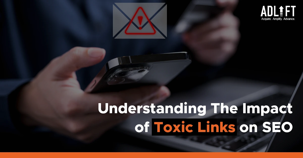 Understanding The Impact of Toxic Links on SEO