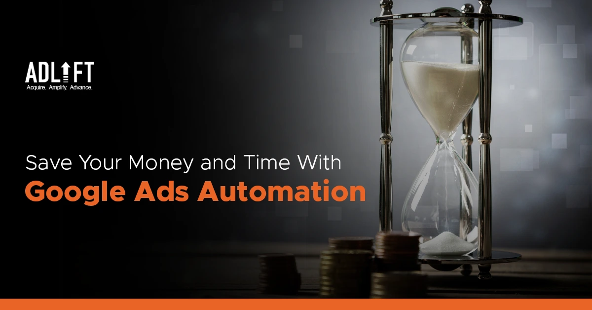 How Google Ads Automation Can Save Your Money and Time