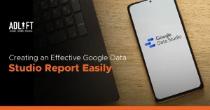 How to Create an Effective Google Data Studio Report in 5 Easy Steps