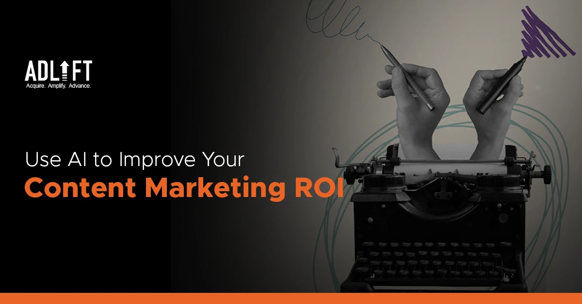 How to Use AI to Improve Your Content Marketing ROI