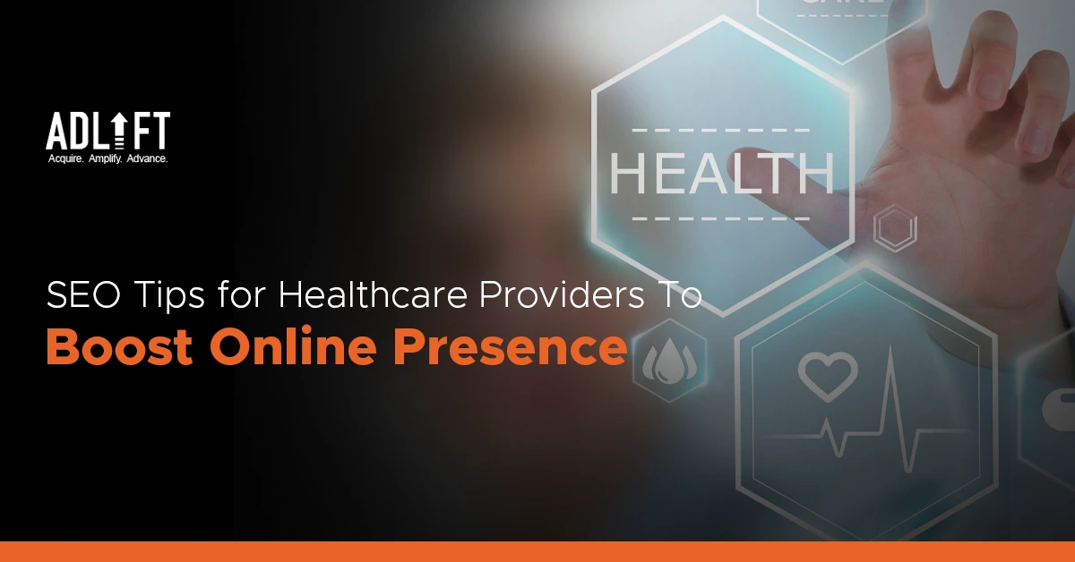 SEO Tips for Healthcare Providers To Boost Online Presence