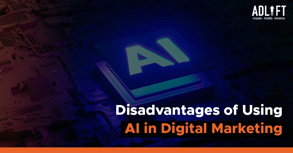 Understanding The Disadvantages of Using AI in Digital Marketing