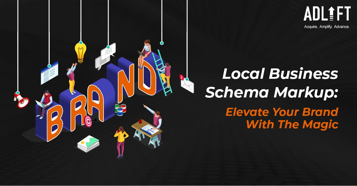Local Business Schema Markup_ Elevate Your Brand With The Magic