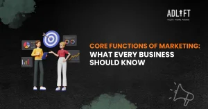 Core Functions of Marketing: What Every Business Should Know