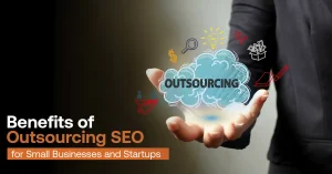 Outsourcing SEO: A Cost-effective Solution for Startups to Scale Quickly